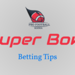 Super Bowl Betting Tips